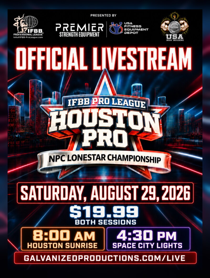 2026 IFBB Pro League Houston Pro and NPC Lonestar Championship official livestream, Saturday August 29 2026, $19.99 for both sessions, galvanizedproductions.com/live